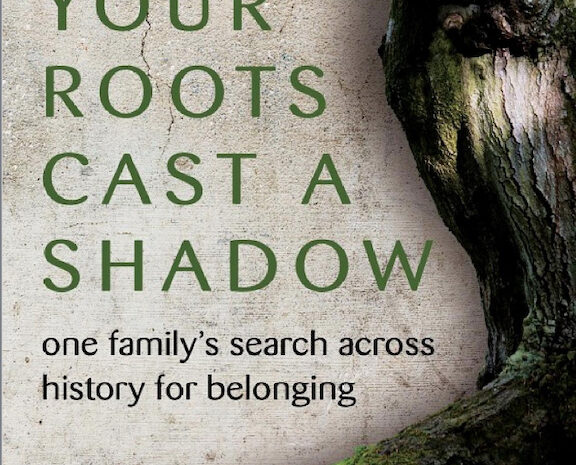 Review of Your Roots Cast a Shadow: One Family’s Search Across History For Belonging